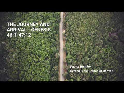 THE JOURNEY AND ARRIVAL - GENESIS 46:1-47:12 - Pastor Ron Fox - May 3, 2020