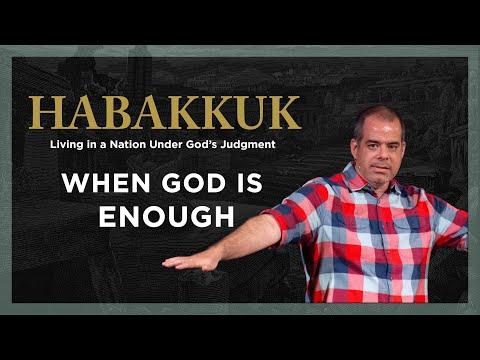 When God is Enough (Habakkuk 3:16-19)