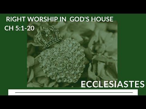 Ecclesiastes 5:1-20 || “Right Worship In God's House”