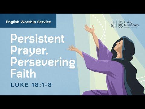 Persistent Prayer, Persevering Faith • Luke 18:1-8 • July 11, 2021