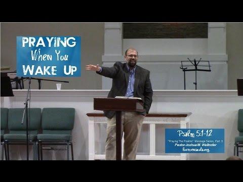 "Praying When You Wake Up" (Psalm 5:1-12) by Joshua Wallnofer