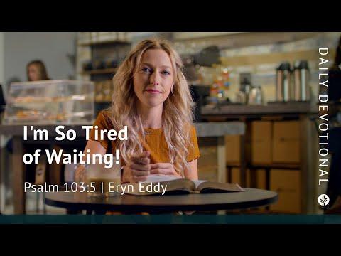 I’m So Tired of Waiting! | Psalm 130:5 | Our Daily Bread Video Devotional