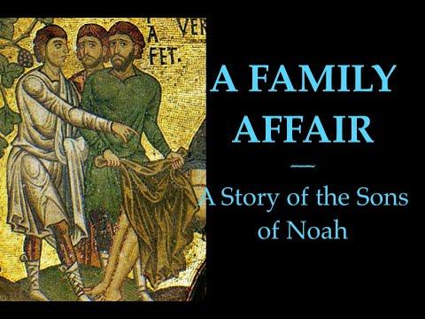 The Sons of Noah: Shem, Ham and Japheth after the Flood (A Bible Study on Genesis 9:18-27).