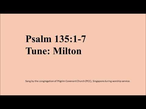 Psalm 135: 1 to 7 (Tune: Milton)