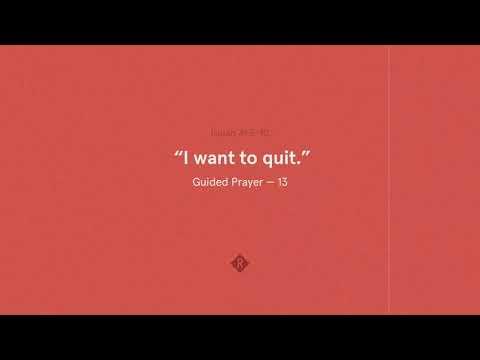 Guided Prayer #13 - "I want to quit." // Isaiah 41:5-10