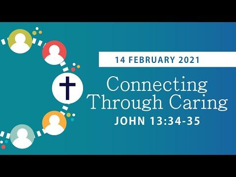 KIBC Sunday Worship Service 14 Feb 2021 "Connecting Through Caring" (John 13:34-35)