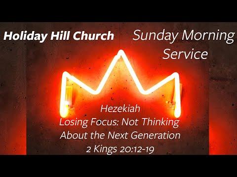 Hezekiah | Losing Focus: Not Thinking About the Next Generation | 2 Kings 20:12-19
