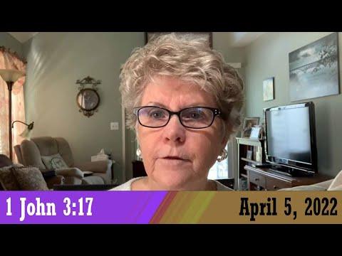 Daily Devotional for April 5, 2022 - 1 John 3:17 by Bonnie Jones