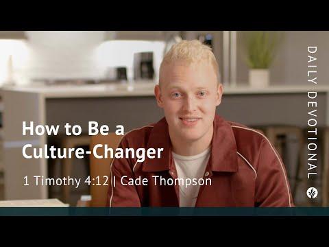 How to Be a Culture-Changer | 1 Timothy 4:12 | @Cade Thompson | @Our Daily Bread Video Devotional