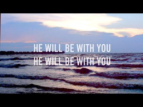 Be With You (Deuteronomy 31:6, 7b-8)