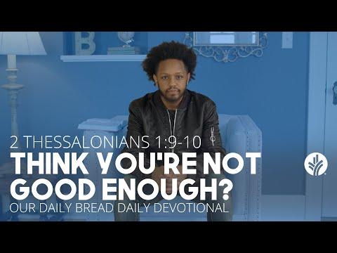 Think You’re Not Good Enough? | 2 Thessalonians 1:9–10 | Our Daily Bread Video Devotional