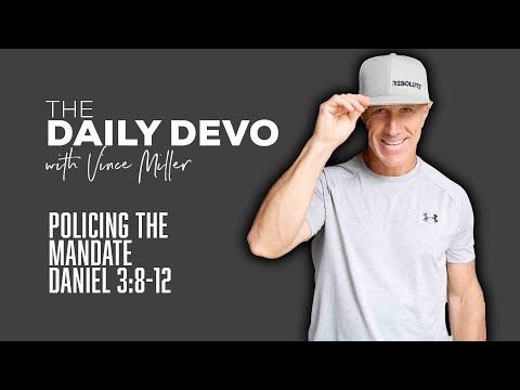 Policing The Mandate | Devotional | Daniel 3:8-12