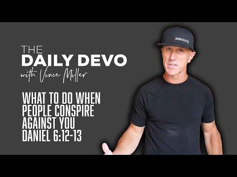 What To Do When People Conspire Against You | Devotional | Daniel 6:12-13