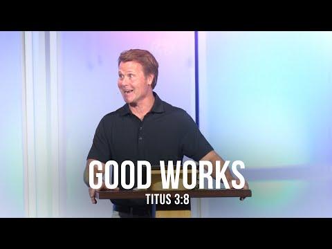 Good Works (Titus 3:8)