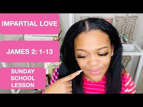 SUNDAY SCHOOL LESSON: IMPARTIAL LOVE - JAMES 2: 1-13