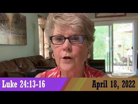 Daily Devotional for April 18, 2022 - Luke 24:13-16 by Bonnie Jones