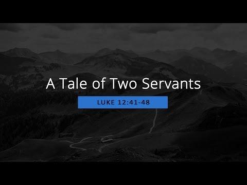 A Tale of Two Servants (Luke 12:41-48)