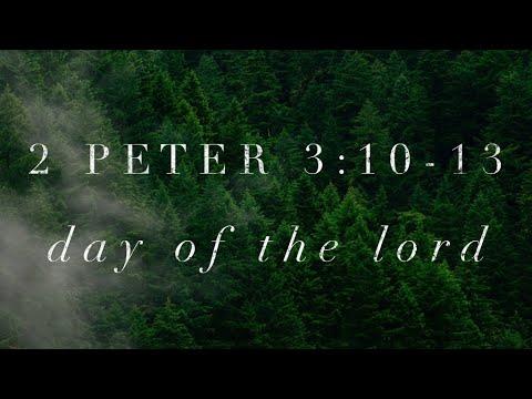 2 Peter 3:10-13  "Day of the Lord" - Pastor Matthew Johnson