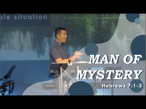 "Man of Mystery" // Hebrews 7:1-3 // Pastor Ray Loo