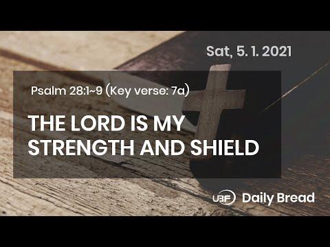 THE LORD IS MY STRENGTH AND SHIELD / UBF Daily Bread, Psalm 28:1~9, May 01,2021