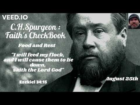 C.H. Spurgeon - FAITH'S CHECKBOOK - August 25th - Food and Rest - Ezekiel 34:15 - 24.8.22