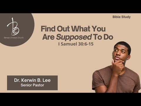 4/6/2021 Bible Study:  Find Out What You Are Supposed To Do   I Samuel 30:6-15