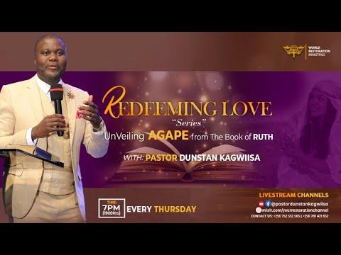 FOR CHRIST PART 1 - Redeeming Love Series 006(Ruth 2:9-11)  - Pastor Dunstan Kagwiisa