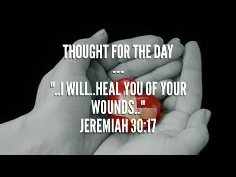 I will..heal you of your wounds(Jeremiah 30:17) Thought for the day, Jan 10, 2018