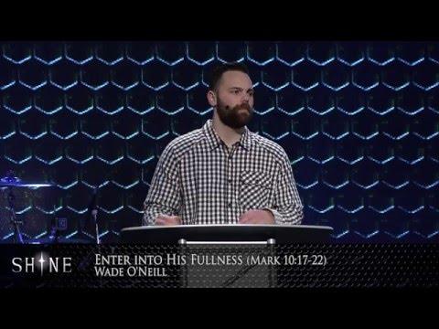 SHINE: Enter into His Fullness (Mark 10:17-22)