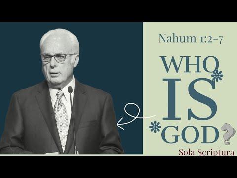 WHO IS GOD? (Nahum 1:2-7) By John MacArthur