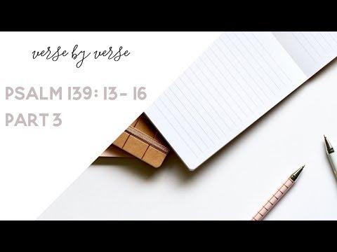 Psalm 139: 13-16 / Verse by Verse Season 4 / Episode 3
