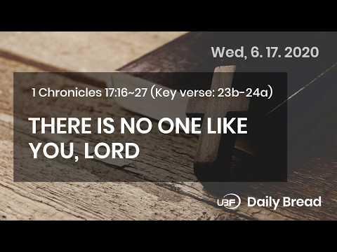 6.17.2020 / THERE IS NO ONE LIKE YOU, LORD / 1 Chronicles 17:16~27 / Bible Reading Devotion / UBF