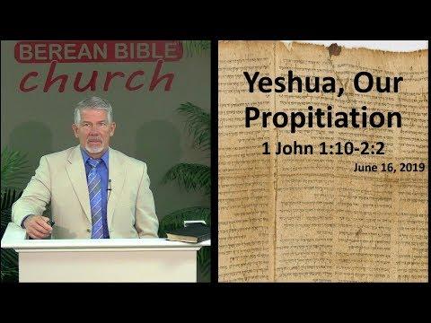 Yeshua, Our Propitiation (1 John 1:10 - 2:2)