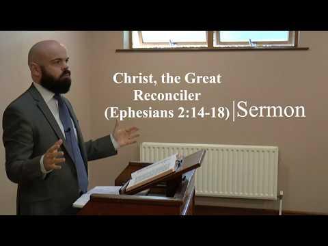 Christ: The Great Reconciler (Ephesians 2:14-18) | Sermon