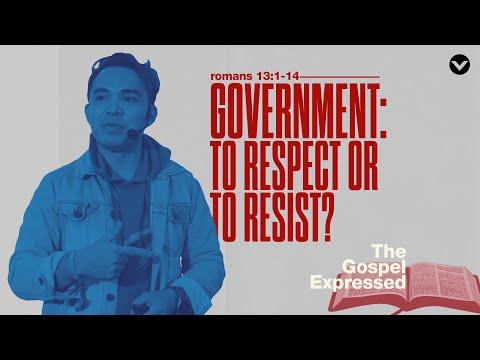 Government: To Respect or To Resist? (Romans 13:1-14)