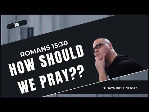 Romans 15:30 | How should we pray?