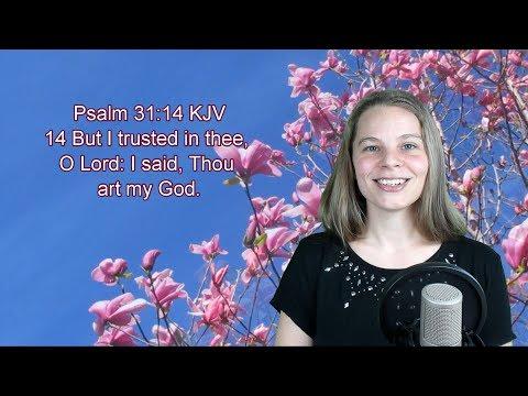 Psalm 31:14 KJV - Faith, Trust, Believe - Scripture Songs