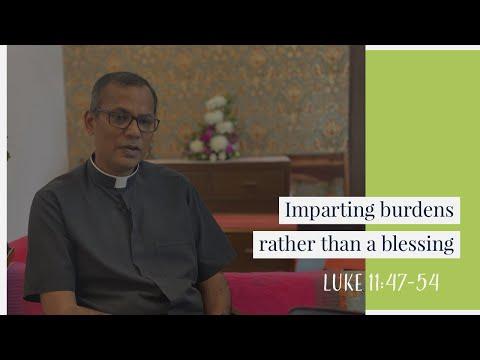 Imparting a burden rather than a blessing | Luke 11:47-54