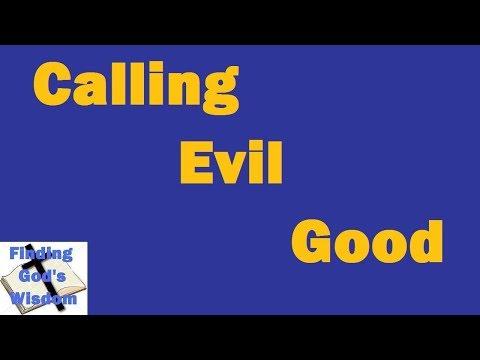 The Bible - Isaiah 5:20-21 - Calling Evil Good