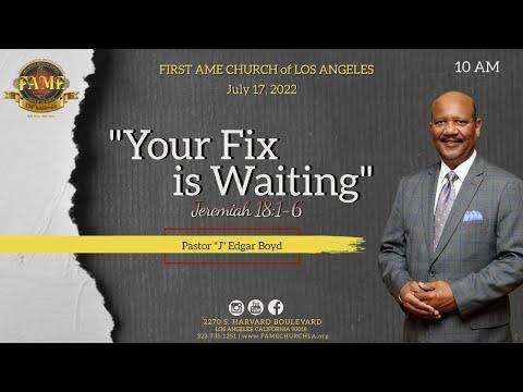 Sunday July 17th, 2022 10:00AM "Your Fix is Waiting" Jeremiah 18:1-6 (KJV) Pastor "J" Edgar Boyd