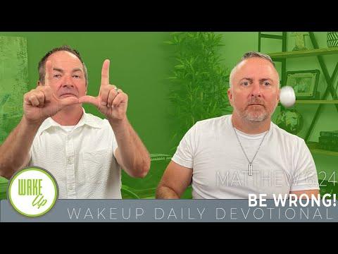 WakeUp Daily Devotional | Be Wrong! | Isaiah 53:4-5