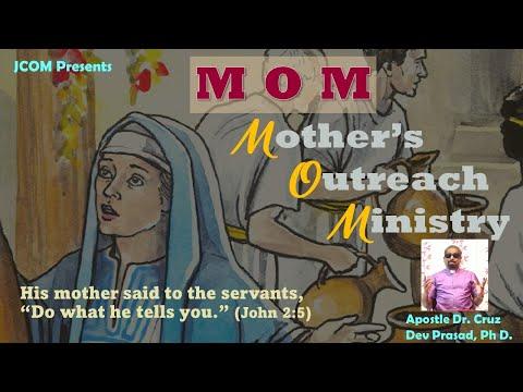 MOM: Mother's Outreach Ministry - Ref. John 2:5 by Apostle Dr. Cruz Dev Prasad