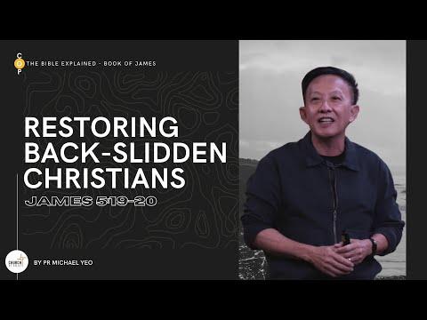 The Bible Explained: James | Restoring Back Slidden Christians, James 5:19-20 | Pr. Michael Yeo