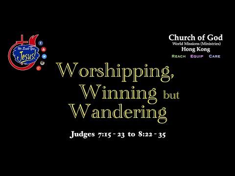 "WORSHIPPING WINNING but WANDERING" - Judges  7:15-22 TO 8:23-35