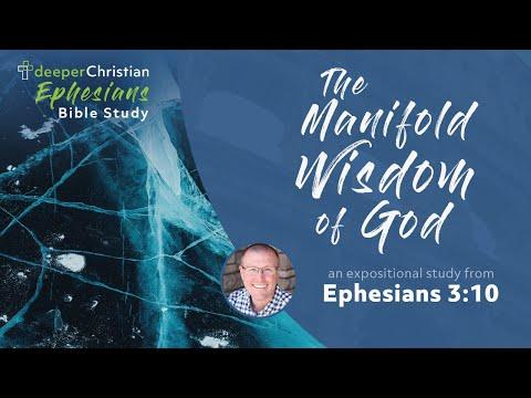The Manifold Wisdom of God – Ephesians 3:10 (Ephesians Bible Study Series #67)