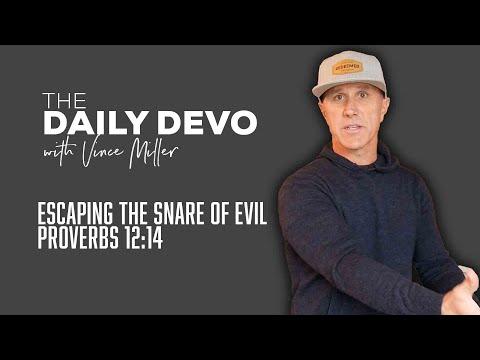 Escaping The Snare Of Evil | Devotional | Proverbs 12:14