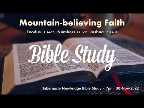 Mountain-believing Faith - Exodus 19:16-20, Numbers 13:1-33, Joshua 15:13-19 - 7pm 30-Nov