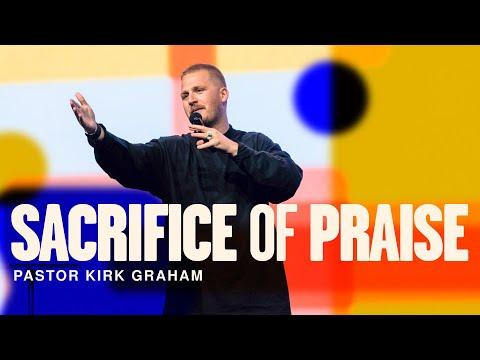 Sacrifice of Praise - Pastor Kirk Graham