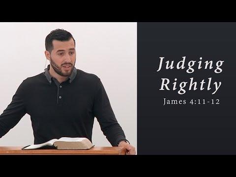 Judging Rightly - James 4:11-12 - Jeremy Vuolo