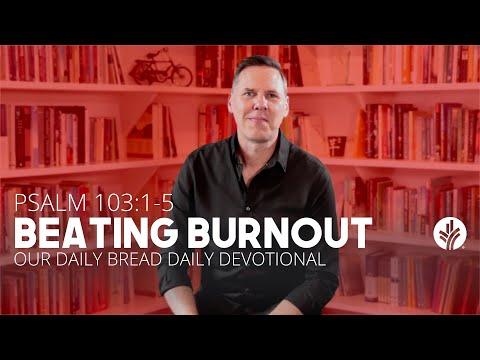 Beating Burnout | Psalm 103:1–5 | Our Daily Bread Video Devotional